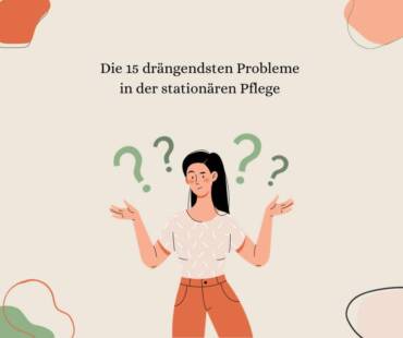 Die 15 drängendsten Probleme in der Pflege