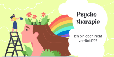 Psychotherapie: Ich bin doch nicht verrückt???