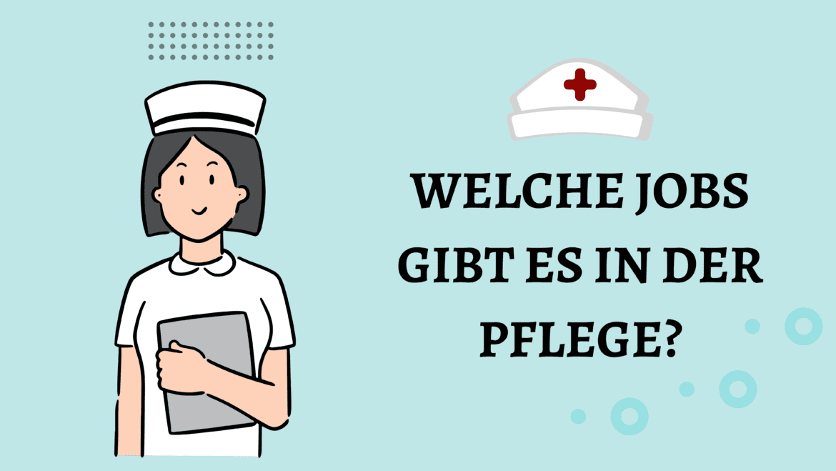 Welche Jobs gibt es in der Pflege?